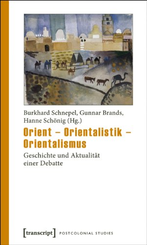 Orient, Orientalistik, Orientalismus Geschichte und Aktualität einer Debatte ; [internationale Tagung, die im Juli 2009 vom "Zentrum für Interdisziplinäre Regionalstudien - Vorderer Orient, Afrika, Asien" (ehemals "Orientwissenschaftliches Zentrum") der Martin-Luther-Universität Halle-Wittenberg veranstaltet wurde]