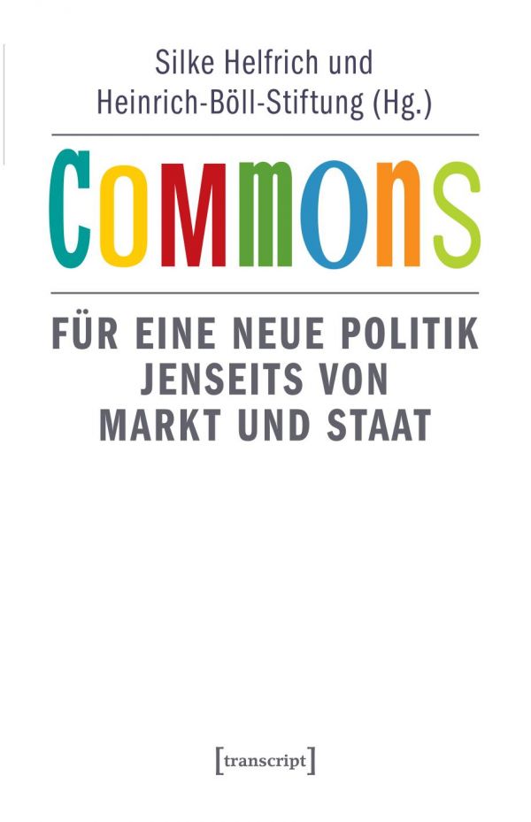 Commons - Für eine neue Politik jenseits von Markt und Staat