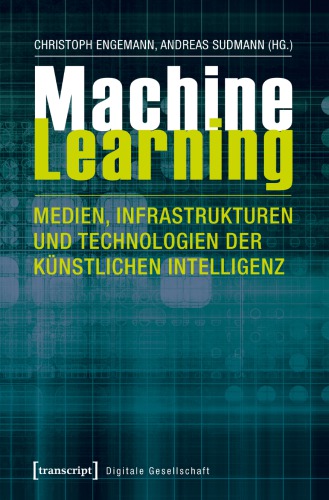 Machine Learning - Medien, Infrastrukturen und Technologien der Künstlichen Intelligenz