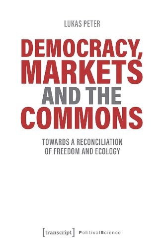 Democracy, markets and the commons : towards a reconciliation of freedom and ecology