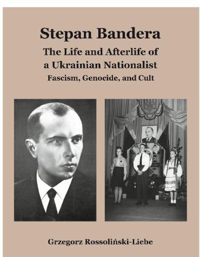 Stepan Bandera : Facism, Genocide, and Cult.