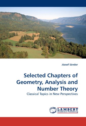 Selected chapters of geometry, analysis and number theory : classical topics in new perspectives