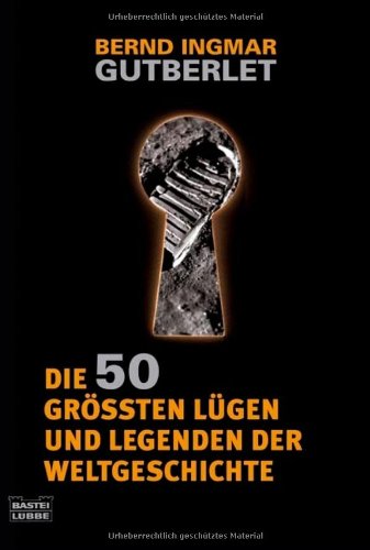 Die 50 größten Lügen und Legenden der Weltgeschichte