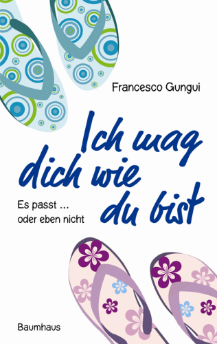 Ich mag dich wie du bist : Es passt ... oder eben nicht.