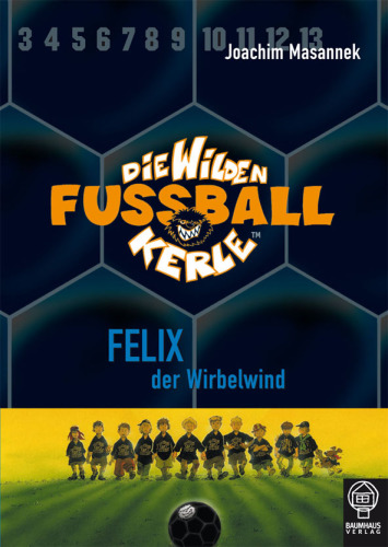 Die Wilden Fußballkerle - Band 2 Felix, der Wirbelwind