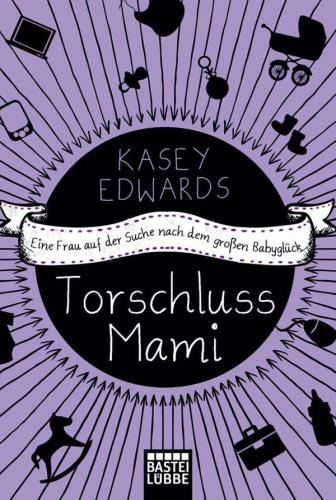 Torschlussmami Eine Frau auf der Suche nach dem großen Babyglück