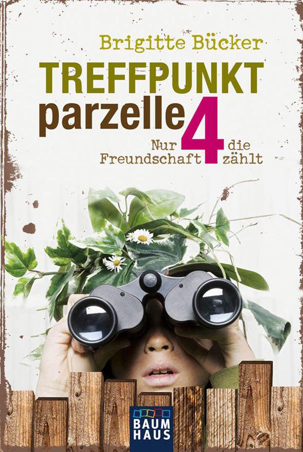 Treffpunkt Parzelle 4 : Nur die Freundschaft zählt.
