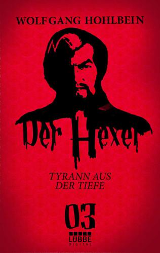 Der Hexer 03 : Tyrann aus der Tiefe. Roman.