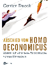 Abschied vom Homo Oeconomicus Warum wir eine neue ökonomische Vernunft brauchen