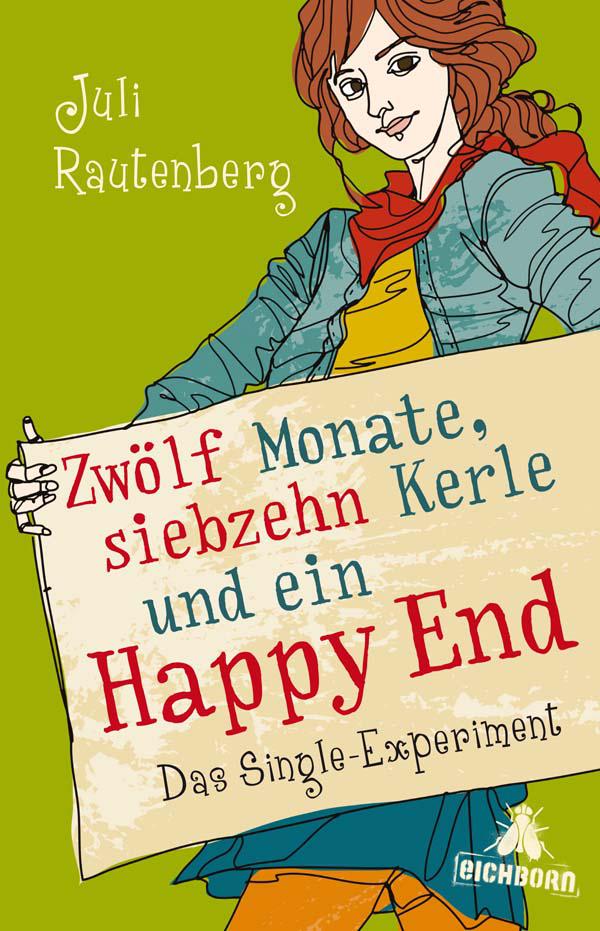 Zwölf Monate, siebzehn Kerle und ein Happy End Das Single-Experiment