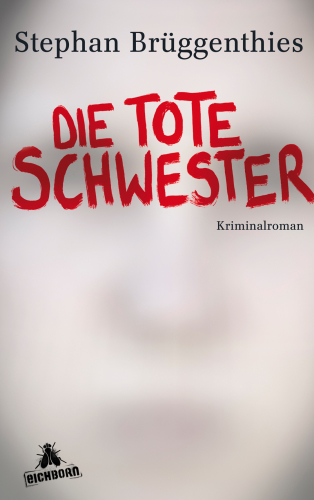 Die tote Schwester Kriminalroman