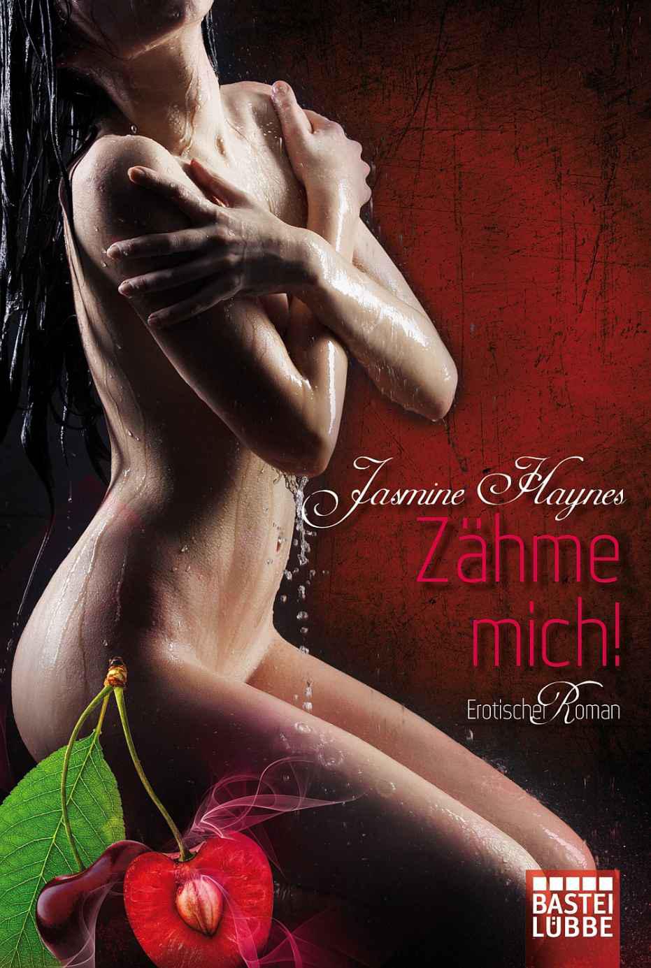 Zähme mich! : Erotischer Roman.