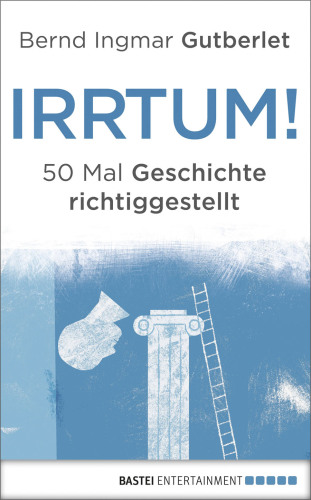 Irrtum! : 50 Mal Geschichte richtiggestellt