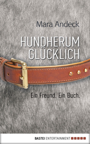 Hundherum glücklich Ein Freund. Ein Buch.