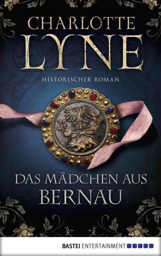 Das Mädchen aus Bernau : Historischer Roman.