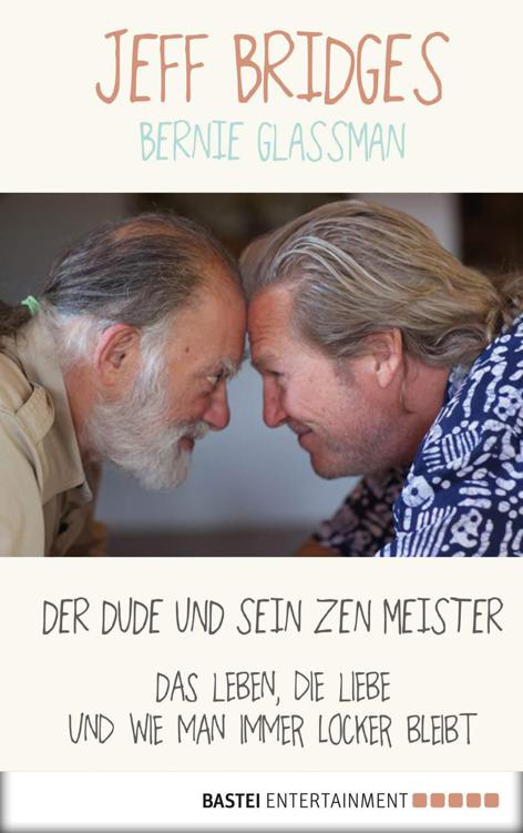 Der Dude und sein Zen Meister Das Leben, die Liebe und wie man immer locker bleibt