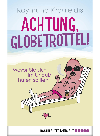 Achtung, Globetrottel! Wovor Sie sich im Urlaub hüten sollten