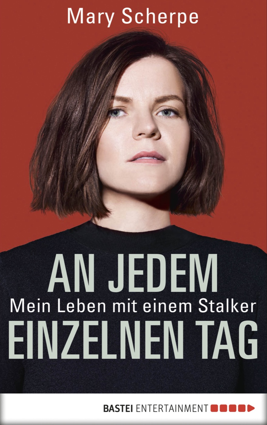 An jedem einzelnen Tag Wie ich mich gegen einen Stalker wehre