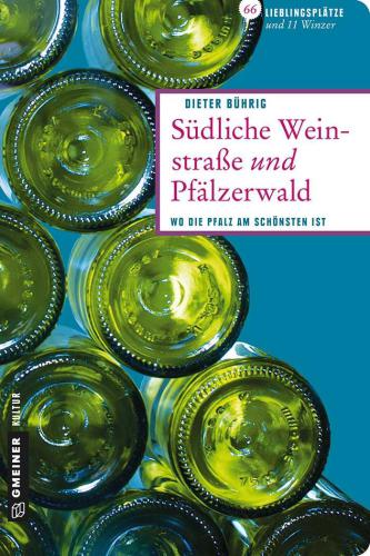 Südliche Weinstrasse und Pfälzerwald 66 Lieblingsplätze und 11 Winzer