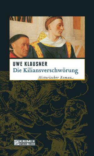 Die Kiliansverschwörung Historischer Roman