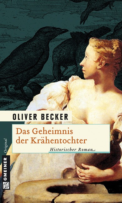 Das Geheimnis der Krähentochter Historischer Roman