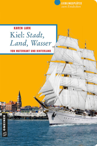 Kiel: Stadt, Land, Wasser Von Waterkant und Hinterland