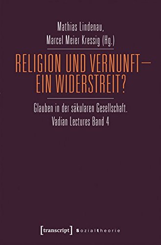 Religion und Vernunft - Ein Widerstreit? : Glauben in der säkularen Gesellschaft