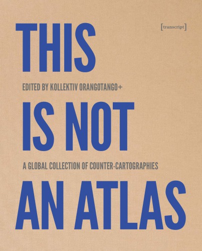 This is not an atlas : a global collection of counter-cartographies