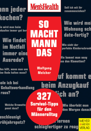 So macht Mann das! : 327 Survival-Tipps für den Männeralltag.