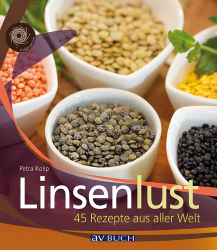 Linsenlust : 45 Rezepte aus aller Welt.