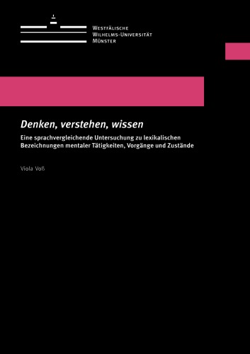 Denken, verstehen, wissen : eine sprachvergleichende Untersuchung zu lexikalischen Bezeichnungen mentaler Tätigkeiten, Vorgänge und Zustände