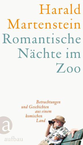 Romantische Nächte im Zoo : Betrachtungen und Geschichten aus einem komischen Land.