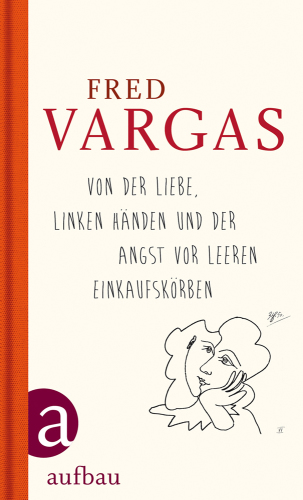 Von der Liebe, linken Händen und der Angst vor leeren Einkaufskörben (German Edition)