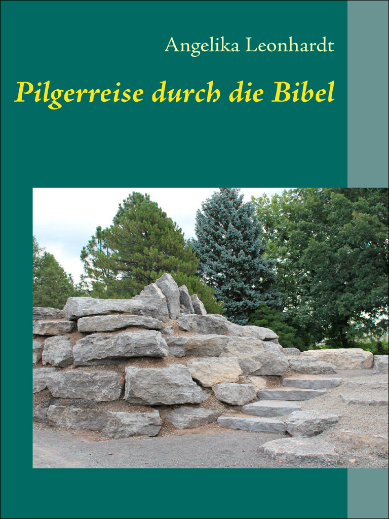 Pilgerreise durch die Bibel Meine Erkenntnisse beim Lesen, wie sich Gottes Wille aus dem Alten Testament und Jesu` Lehre aus seinen Gleichnissen im Leben umsetzen lassen