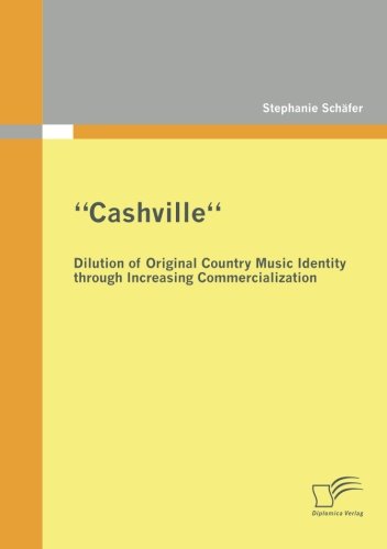 &quot;Cashville&quot; - Dilution of Original Country Music Identity Through Increasing Commercialization