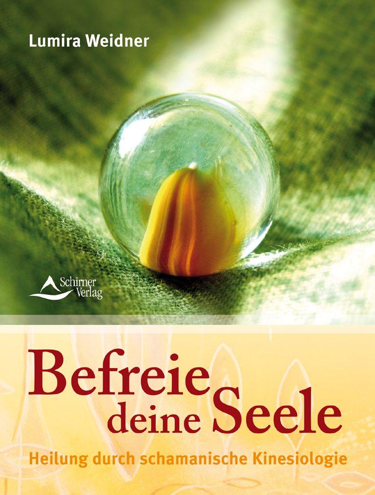 Befreie deine Seele: Heilung durch schamanische Kinesiologie