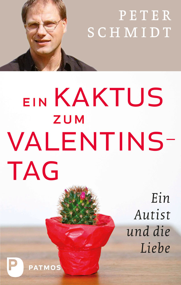 Ein Kaktus zum Valentinstag : Ein Autist und die Liebe.