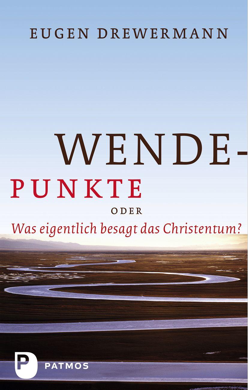 Wendepunkte oder was eigentlich besagt das Christentum?