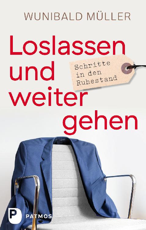 Loslassen und weitergehen : Schritte in den Ruhestand.