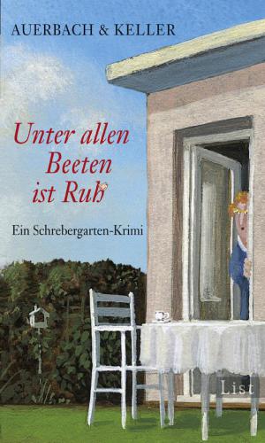 Unter allen Beeten ist Ruh Ein Schrebergarten-Krimi