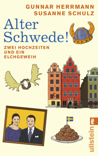 Alter Schwede! Zwei Hochzeiten und ein Elchgeweih