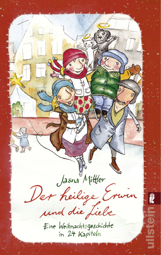 Der heilige Erwin und die Liebe Eine Weihnachtsgeschichte in 24 Kapiteln