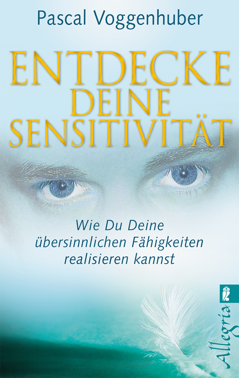 Entdecke deine Sensitivität Wie du deine übersinnlichen Fähigkeiten entwickeln kannst