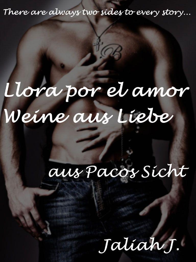 Llora por el amor - Weine aus Liebe aus Pacos Sicht Sonderausgabe