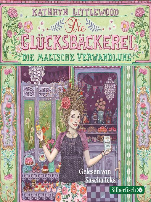 Die Glücksbäckerei, Die magische Verwandlung