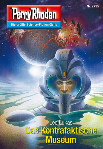 Perry Rhodan 2735: Das Kontrafaktische Museum (Heftroman) Perry Rhodan-Zyklus "Das Atopische Tribunal"