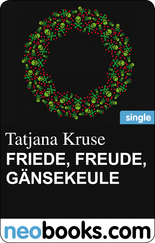 Friede, Freude, Gänsekeule (neobooks Single) Ein Weihnachtskrimi aus Schwäbisch Hall