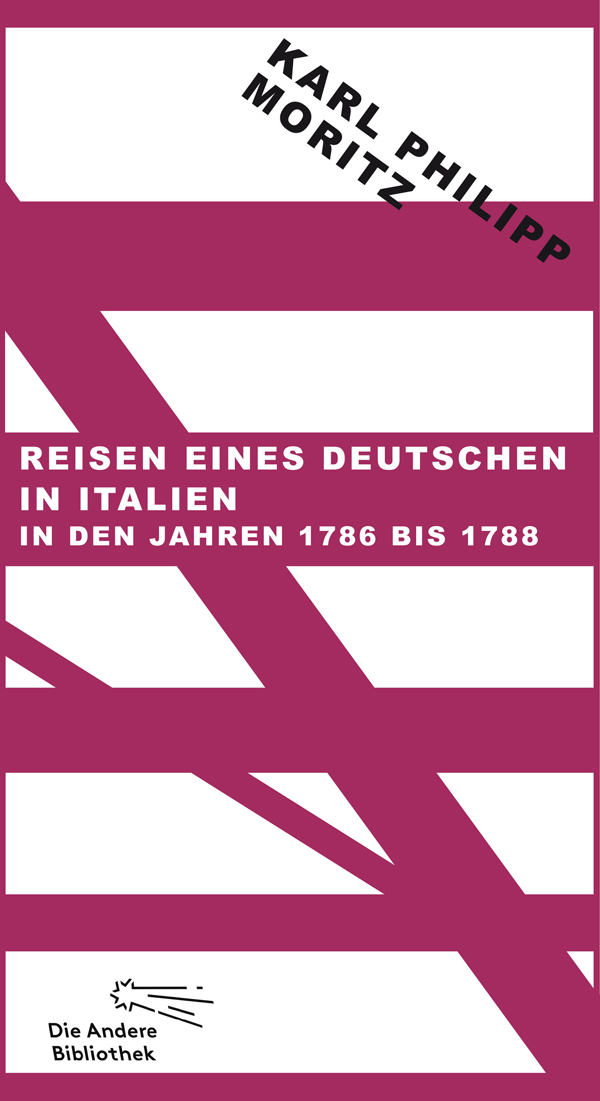 Reisen eines Deutschen in Italien in den Jahren 1786 bis 1788 Mit einem Essay bereichert von Jan Röhnert und Fotografien von Alexander Paul Englert