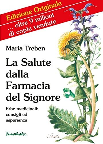 La Salute dalla Farmacia del Signore: Erbe medicinali: consigli ed esperienze