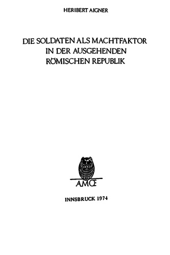 Die Soldaten als Machtfaktor in der ausgehenden Römischen Republik